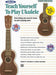 Teach Yourself to Play Ukulele, C-Tuning Edition