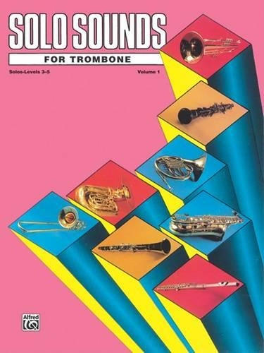 Solo Sounds for Trombone, Volume I, Levels 3-5
