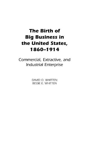 The Birth of Big Business in the United States, 1860-1914