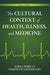 The Cultural Context of Health, Illness, and Medicine
