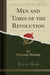 Men and Times of the Revolution (Classic Reprint)