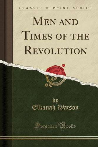 Men and Times of the Revolution (Classic Reprint)