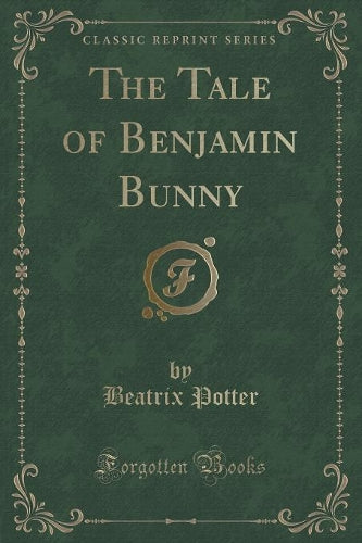 The Tale of Benjamin Bunny (Classic Reprint)