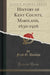 History of Kent County, Maryland, 1630-1916 (Classic Reprint)