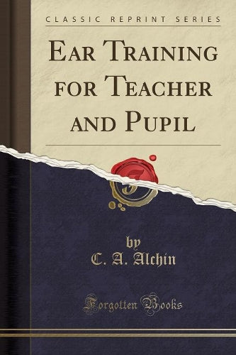 Ear Training for Teacher and Pupil (Classic Reprint)