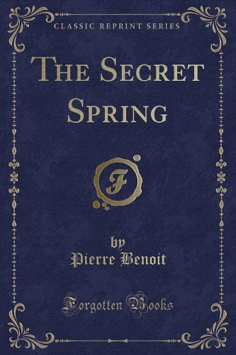 The Secret Spring (Classic Reprint)