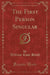 The First Person Singular (Classic Reprint)