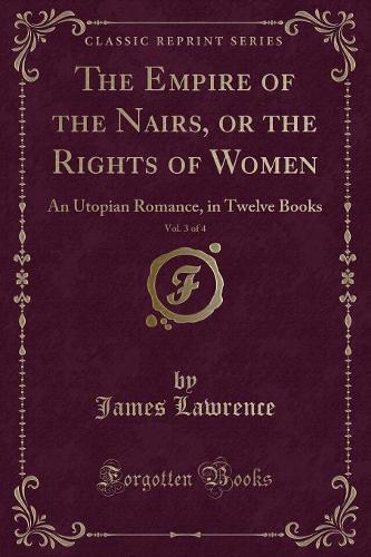 The Empire of the Nairs, or the Rights of Women, Vol. 3 of 4