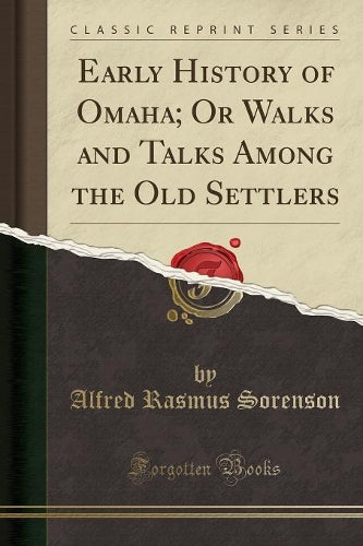 Early History of Omaha; Or Walks and Talks Among the Old Settlers