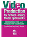 Video Production for School Library Media Specialists
