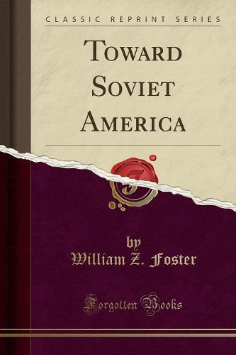 Toward Soviet America (Classic Reprint)