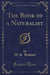 The Book of a Naturalist (Classic Reprint)