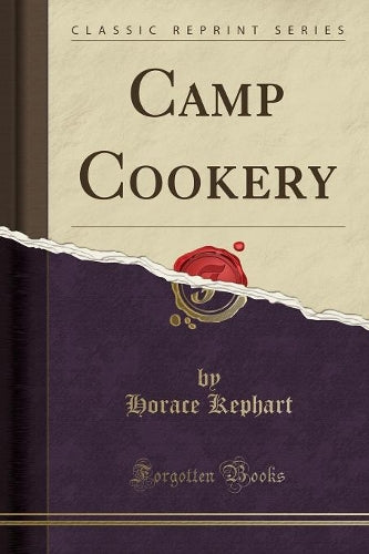 Camp Cookery (Classic Reprint)