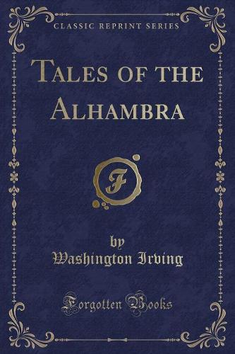 Tales of the Alhambra (Classic Reprint)