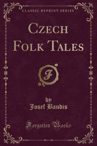 Czech Folk Tales (Classic Reprint)