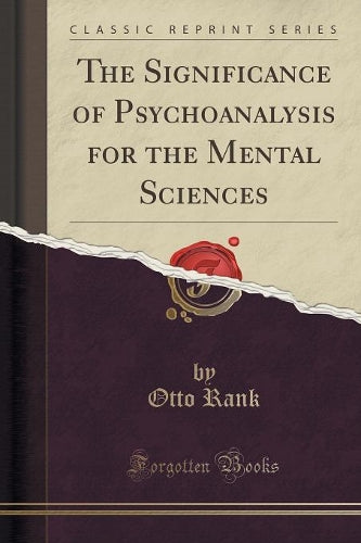 The Significance of Psychoanalysis for the Mental Sciences (Classic Reprint)