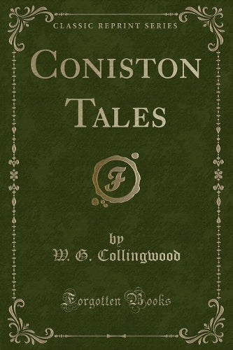 Coniston Tales (Classic Reprint)