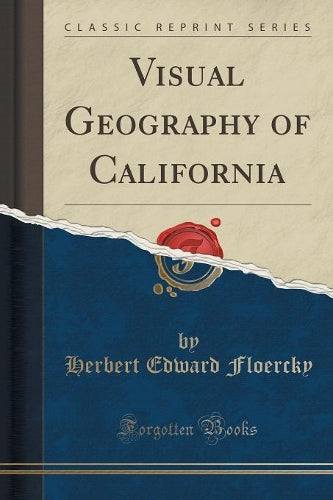Visual Geography of California (Classic Reprint)