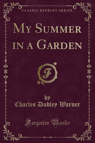 My Summer in a Garden (Classic Reprint)