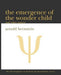 The Emergence of the Wonder Child and Other Papers