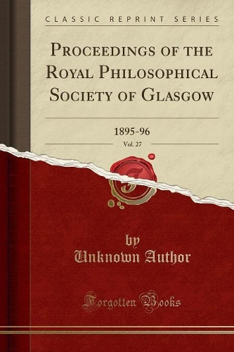Proceedings of the Royal Philosophical Society of Glasgow, Vol. 27