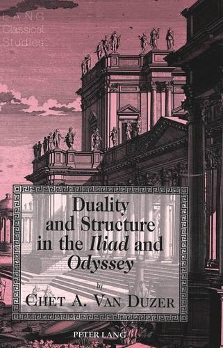 Duality and Structure in the Iliad and Odyssey