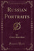 Russian Portraits (Classic Reprint)