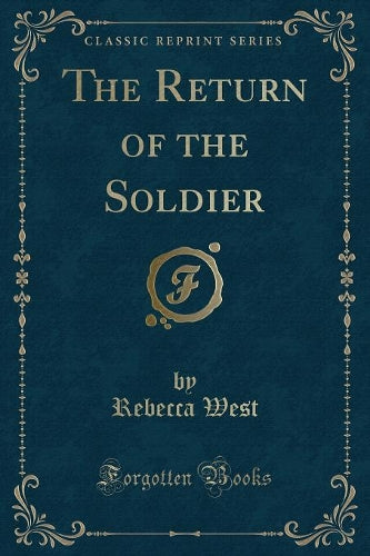 The Return of the Soldier (Classic Reprint)