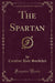 The Spartan (Classic Reprint)