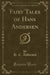 Fairy Tales of Hans Andersen (Classic Reprint)
