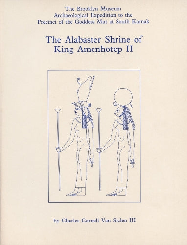 The Alabaster Shrine of King Amenhotep II