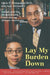 Lay My Burden Down