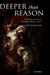 Deeper than Reason