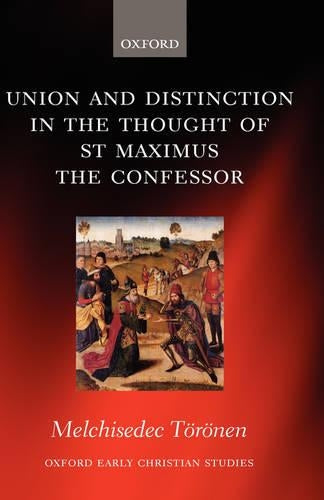Union and Distinction in the Thought of St Maximus the Confessor
