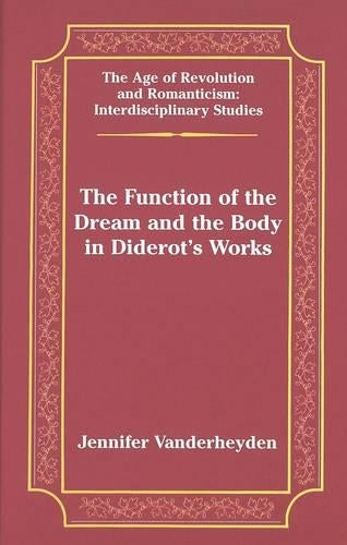 The Function of the Dream and the Body in Diderot's Works