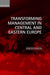 Transforming Management in Central and Eastern Europe
