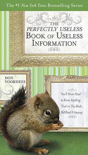 The Perfectly Useless Book Of Useless Information