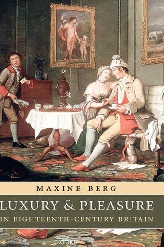 Luxury and Pleasure in Eighteenth-Century Britain