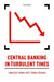 Central Banking in Turbulent Times