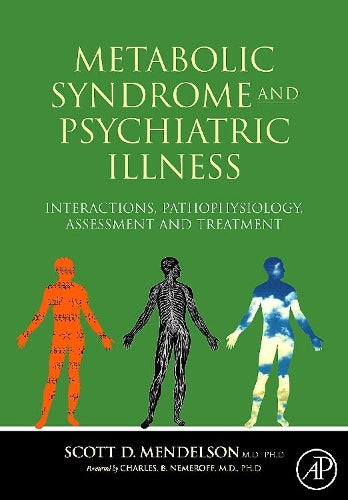 Metabolic Syndrome and Psychiatric Illness: Interactions, Pathophysiology, Assessment and Treatment
