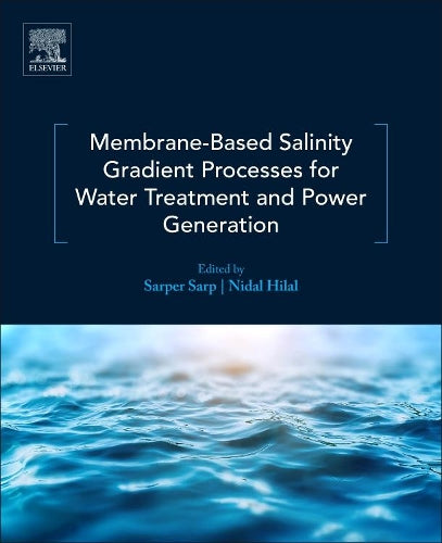 Membrane-Based Salinity Gradient Processes for Water Treatment and Power Generation