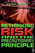 Rethinking Risk and the Precautionary Principle