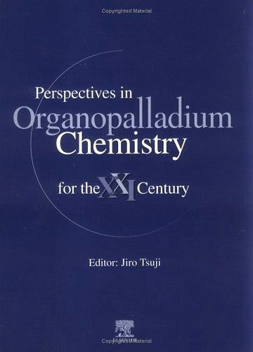 Perspectives in Organopalladium Chemistry for the 21st Century