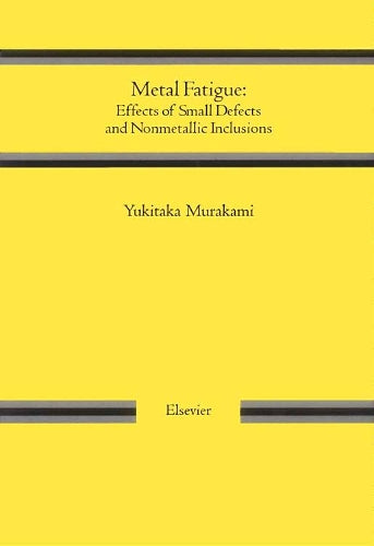 Metal Fatigue: Effects of Small Defects and Nonmetallic Inclusions