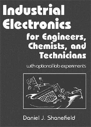 Industrial Electronics for Engineers, Chemists, and Technicians