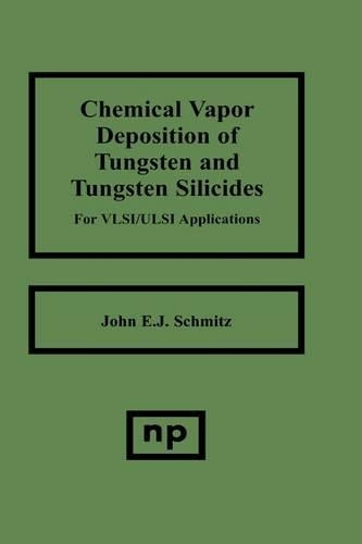 Chemical Vapor Deposition of Tungsten and Tungsten Silicides for VLSI/ ULSI Applications