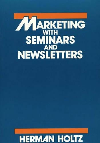 Marketing With Seminars and Newsletters