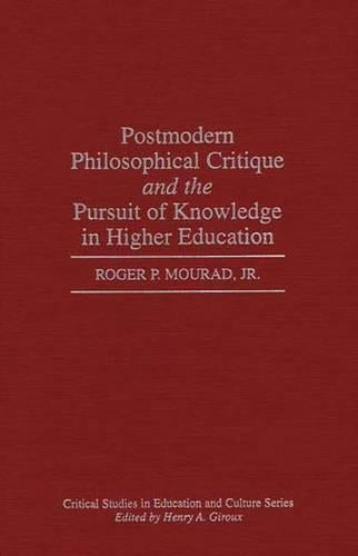 Postmodern Philosophical Critique and the Pursuit of Knowledge in Higher Education