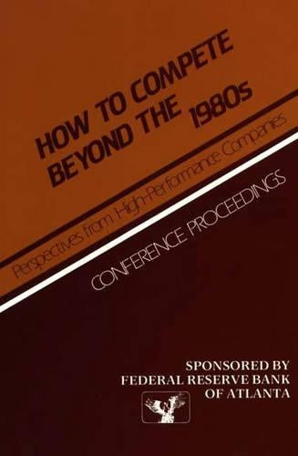 How to Compete Beyond the 1980s: Perspectives from High-Performance Companies