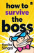 How to Survive the Boss